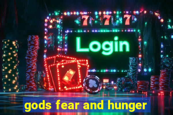 gods fear and hunger